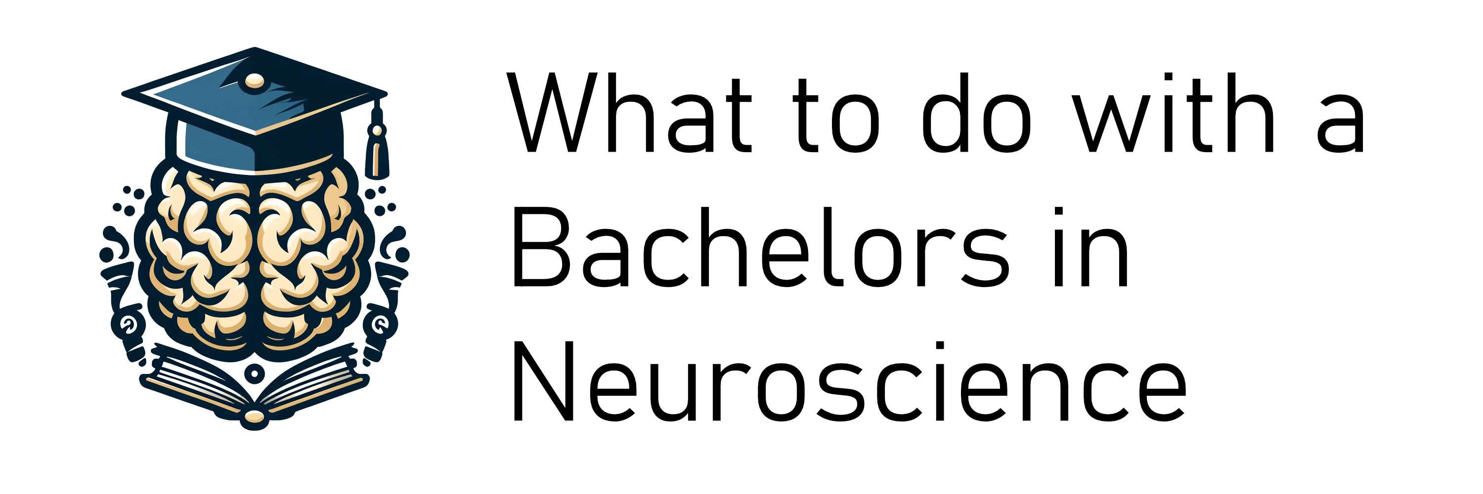 What to do with a Bachelors in Neuroscience - Home